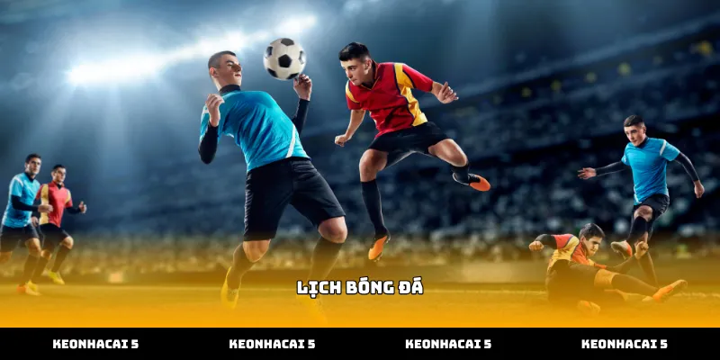 Theo dõi lịch bóng đá để sắp xếp thời gian đặt cược